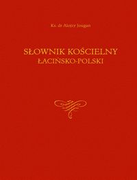 Słownik kościelny łacińsko-polski - Jougan Alojzy - książka