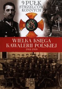 Wielka Księga Kawalerii Polskiej 1918-1939 Tom 39 9 Pułk Strzelców Konnych - - książka