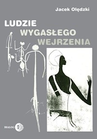 Ludzie wygasłego wejrzenia - Jacek Olędzki - książka