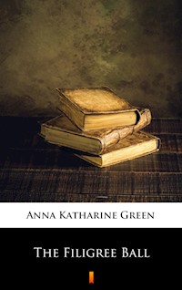 The Filigree Ball - Anna Katharine Green - ebook