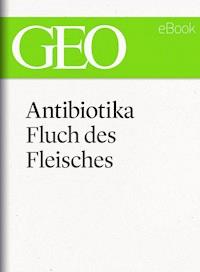 Antibiotika: Fluch des Fleisches (GEO eBook Single) -  - ebook