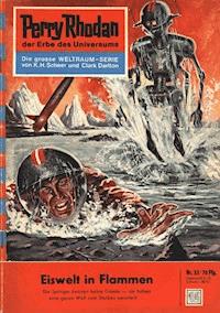 Perry Rhodan 33: Eiswelt in Flammen - Clark Darlton - ebook