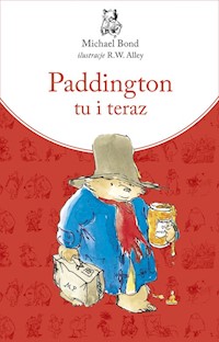 Paddington tu i teraz - Michael Bond - książka