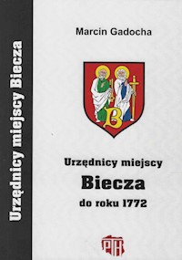 Urzędnicy miejscy Biecza do roku 1772 - Gadocha Marcin - książka