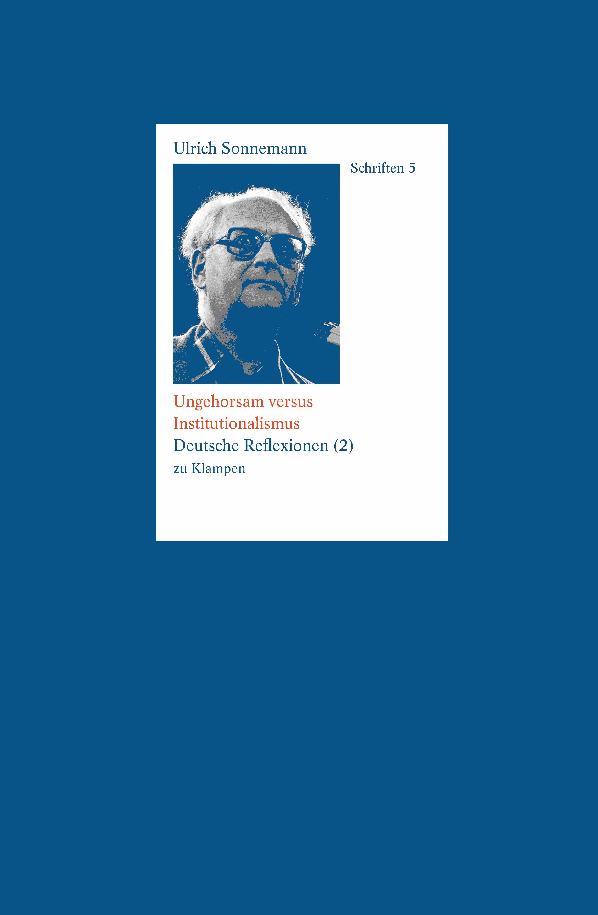 Ungehorsam versus Institutionalismus. Schriften 5