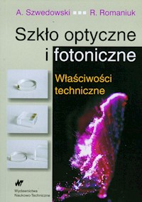 Szkło optyczne i fotoniczne - Szwedowski Andrzej, Romaniuk Ryszard - książka
