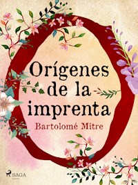 Orígenes de la imprenta argentina - Bartolomé Mitre - ebook