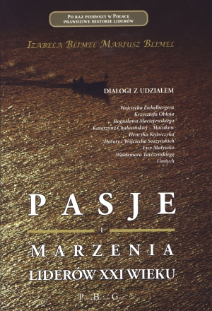 Pasja i marzenia liderów XXI  wieku - Izabela Blimel, Mariusz Blimel - książka