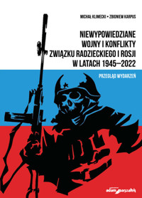 Niewypowiedziane wojny i konflikty Związku Radzieckiego i Rosji w latach 1945-2022. - Klimecki Michał, Karpus Zbigniew - książka