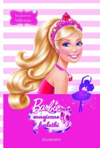 Bajkowa biblioteka Barbie i magiczne baletki -  - książka