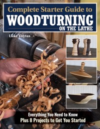 Complete Starter Guide to Woodturning on the Lathe - Luke Voytas - ebook