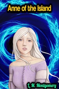 Anne of the Island - L. M. Montgomery - Lucy Maud Montgomery - ebook