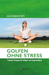 Golfen ohne Stress - Dr. Elke Staehelin-Witt - ebook
