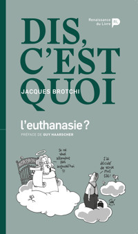 Dis, c'est quoi l'euthanasie ? - Jacques Brotchi - ebook