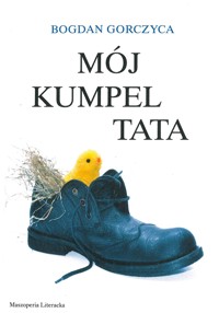 Mój kumpel Tata - Bogdan Gorczyca - ebook + książka