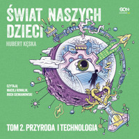Świat naszych dzieci. Tom 2. Przyroda i technologia - Hubert Kęska - ebook + audiobook