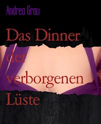 Das Dinner der verborgenen Lüste - Andrea Grau - ebook