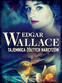 Tajemnica żółtych narcyzów - Edgar Wallace - ebook + książka