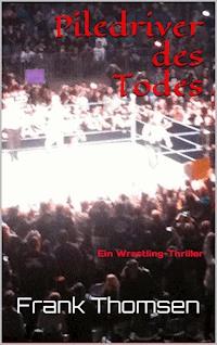 Piledriver des Todes - Frank Thomsen - ebook