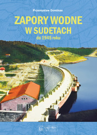 Zapory wodne w Sudetach do 1945 roku - Przemysław Dominas - książka