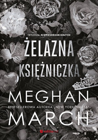 Żelazna księżniczka. Trylogia Nieposkromionych. Tom 2 - Meghan March - książka