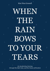 When the Rain Bows to Your Tears - Kim Nina Gromoll - ebook