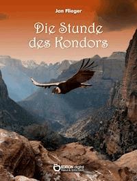 Die Stunde des Kondors - Jan Flieger - ebook