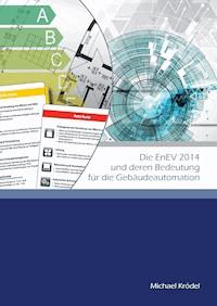 Die EnEV 2014 und deren Bedeutung für die Gebäudeautomation - Michael Krödel - ebook