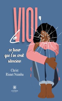 Le viol, ce tueur que l’on croit silencieux - Christ Risnet Nsimba - ebook