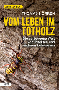 Vom Leben im Totholz - Thomas Hörren - ebook