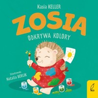Zosia odkrywa kolory - Keller Katarzyna - książka