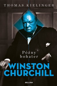 Późny bohater. Biografia Winstona Churchilla - Thomas Kielinger - ebook + książka