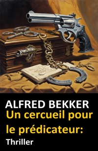 Un cercueil pour le prédicateur: Thriller - Alfred Bekker - ebook