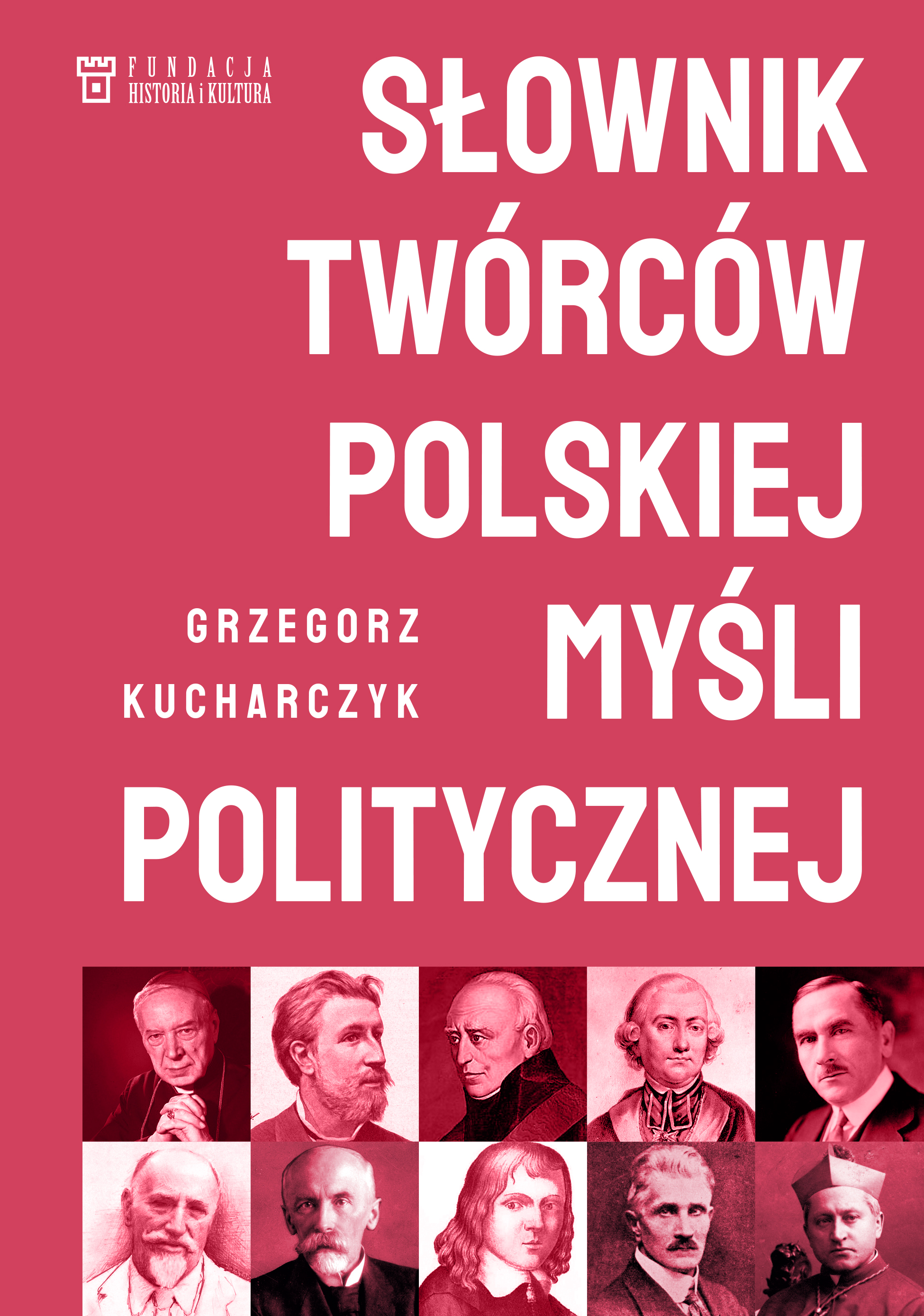 Słownik twórców polskiej myśli politycznej - Grzegorz Kucharczyk - książka