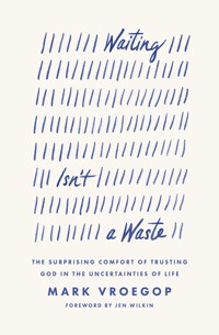 Waiting Isn't a Waste - Mark Vroegop - ebook