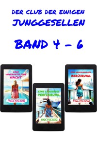 Der Club der ewigen Junggesellen (Band 4 - 6) - Tina Folsom - ebook