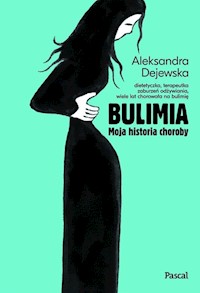 Bulimia Moja historia choroby. - Dejewska Aleksandra - książka
