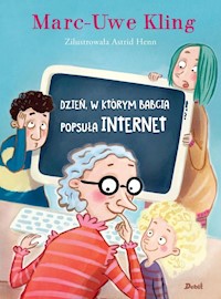 Dzień, w którym babcia popsuła internet - Kling Marc-Uve - książka