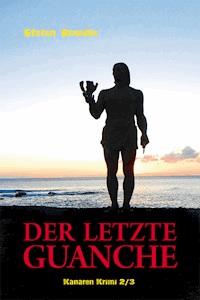 Der letzte Guanche - Stefan Brendle - ebook