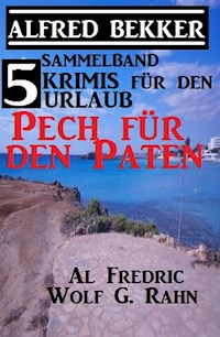 5 Krimis für den Urlaub - Pech für den Paten - Alfred Bekker - ebook