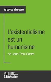 L'existentialisme est un humanisme de Jean-Paul Sartre (Analyse approfondie) - Aaron Hortui - ebook
