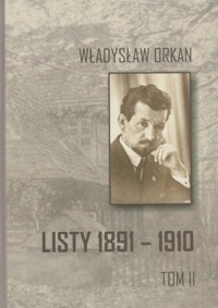 Listy 1891-1910 Tom 2 - Orkan Władysław - książka