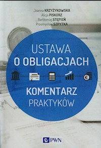 Ustawa o obligacjach - Krzyżykowska Joanna, Piskorz Alicja, Stępień Bartłomiej, Szpytka Przemysław - książka