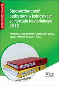 Sprawozdawczość budżetowa jednostek samorządu terytorialnego 2015 - Bieniaszewska Aleksandra, Cellary Mieczysława, Kuśnierz Lucyna, Wołczak Barbara - książka