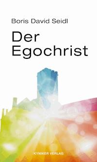 Der Egochrist - Boris David Seidl - ebook