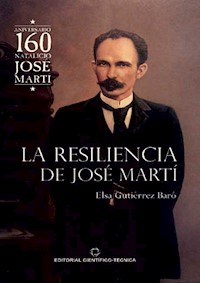 La resiliencia de José Martí - Elsa Gutiérrez Baró - ebook