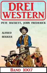 Drei Western Band 1007 - Alfred Bekker - ebook