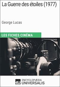 La Guerre des étoiles de George Lucas - Encyclopaedia Universalis - ebook