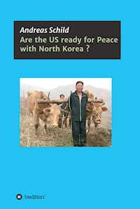 Are the US ready for Peace with North Korea? - Andreas Schild - ebook