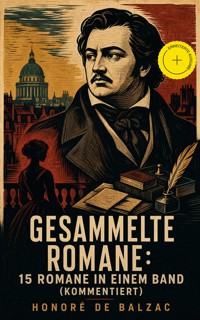 Gesammelte Romane: 15 Romane in einem Band (Kommentiert) - Honore De Balzac - ebook
